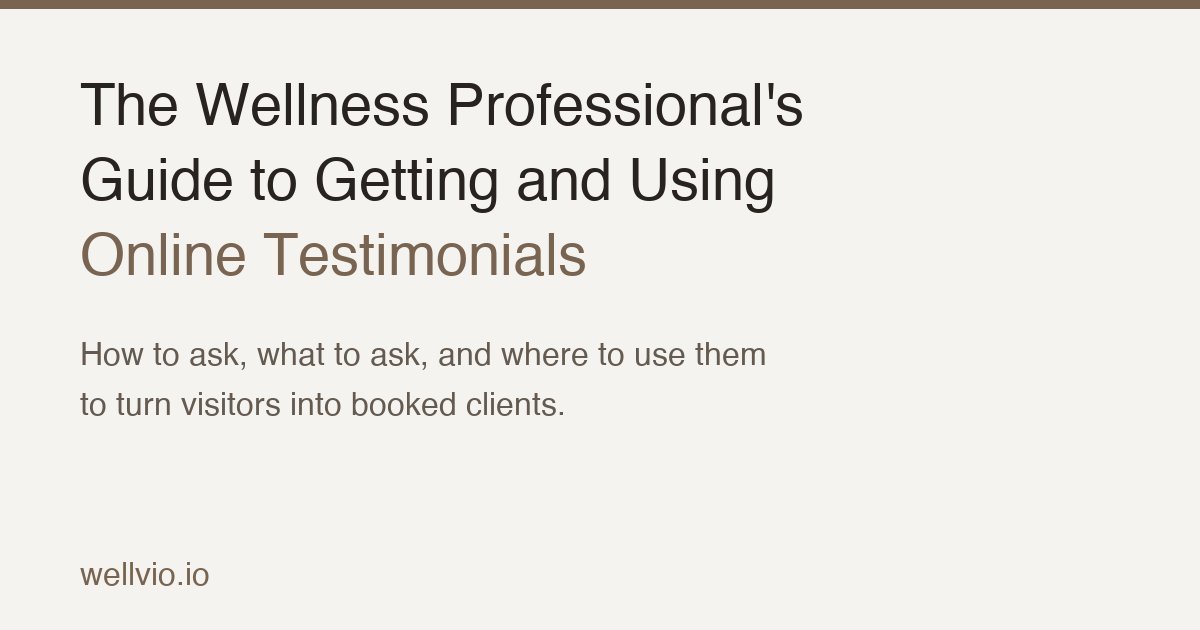 The Wellness Professional's Guide to Getting and Using Online Testimonials